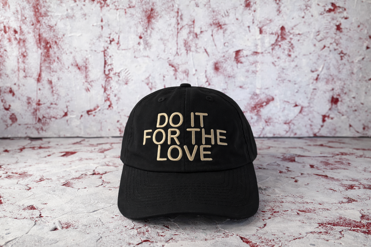 DO IT FOR THE LOVE